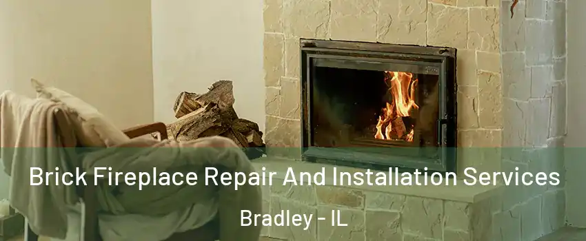  Brick Fireplace Repair And Installation Services Bradley - IL