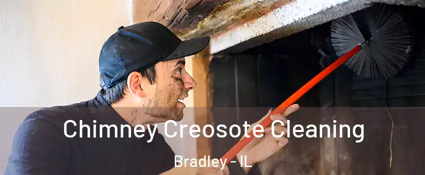  Chimney Creosote Cleaning Bradley - IL