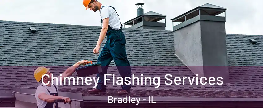 Chimney Flashing Services Bradley - IL
