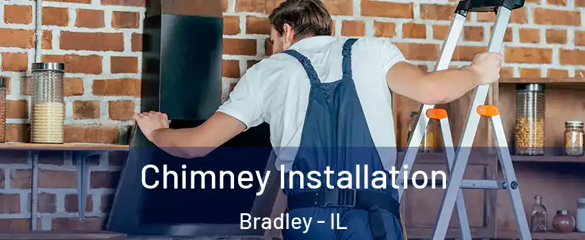 Chimney Installation Bradley - IL
