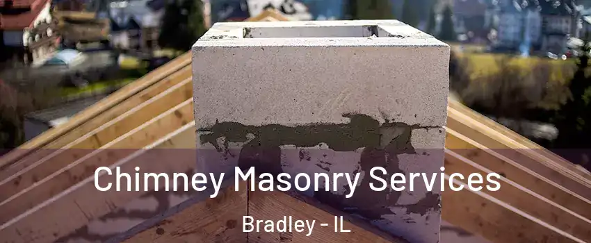 Chimney Masonry Services Bradley - IL