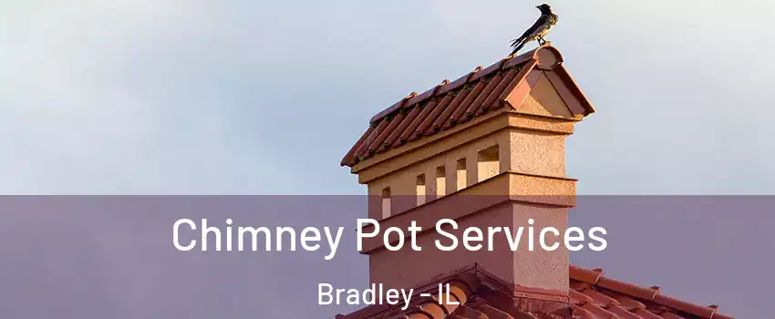  Chimney Pot Services Bradley - IL