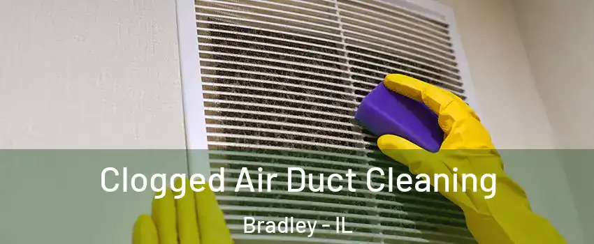 Clogged Air Duct Cleaning Bradley - IL