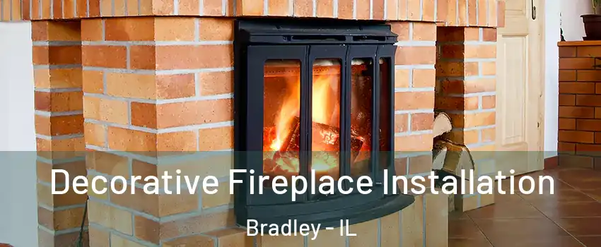  Decorative Fireplace Installation Bradley - IL