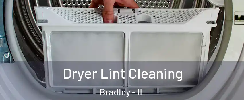  Dryer Lint Cleaning Bradley - IL