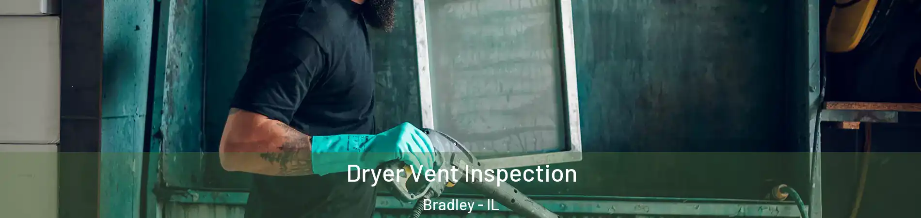 Dryer Vent Inspection Bradley - IL