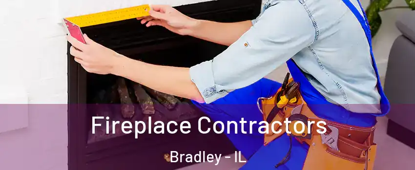  Fireplace Contractors Bradley - IL