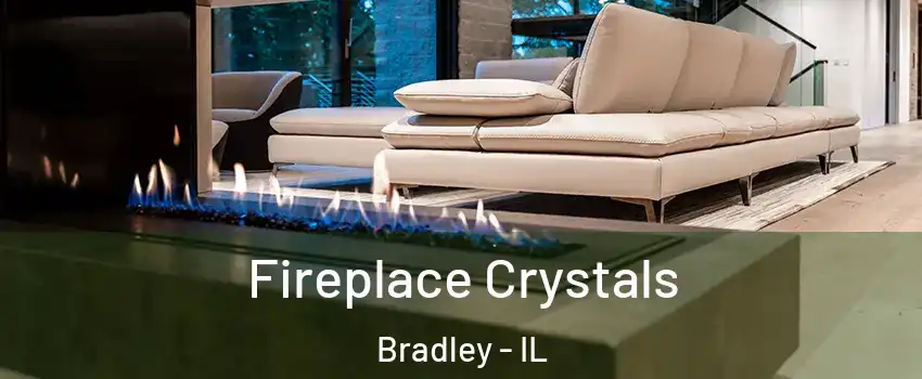  Fireplace Crystals Bradley - IL