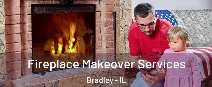  Fireplace Makeover Services Bradley - IL