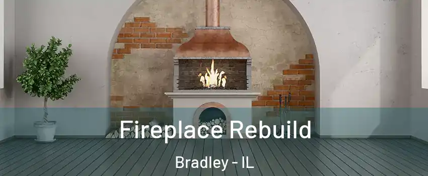  Fireplace Rebuild Bradley - IL
