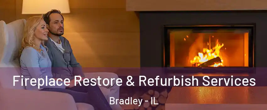  Fireplace Restore & Refurbish Services Bradley - IL