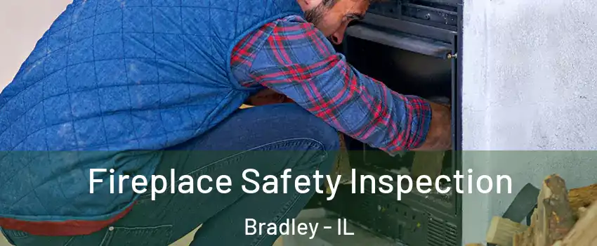  Fireplace Safety Inspection Bradley - IL