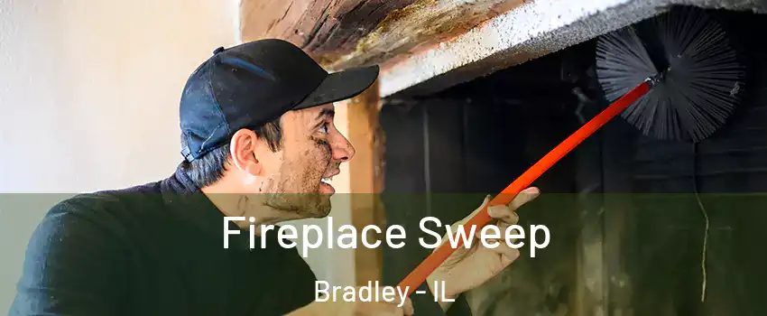  Fireplace Sweep Bradley - IL