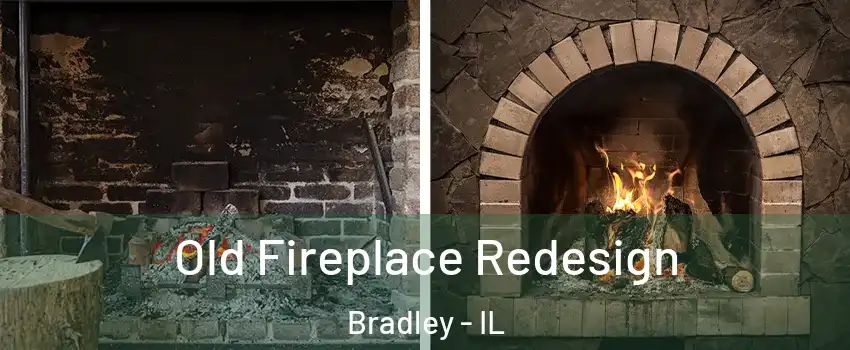  Old Fireplace Redesign Bradley - IL