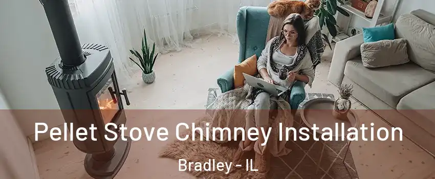 Pellet Stove Chimney Installation Bradley - IL