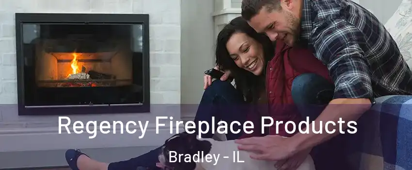  Regency Fireplace Products Bradley - IL