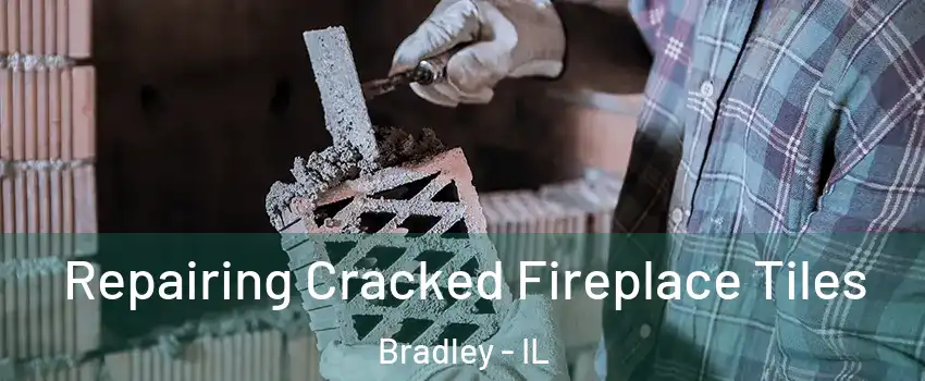  Repairing Cracked Fireplace Tiles Bradley - IL