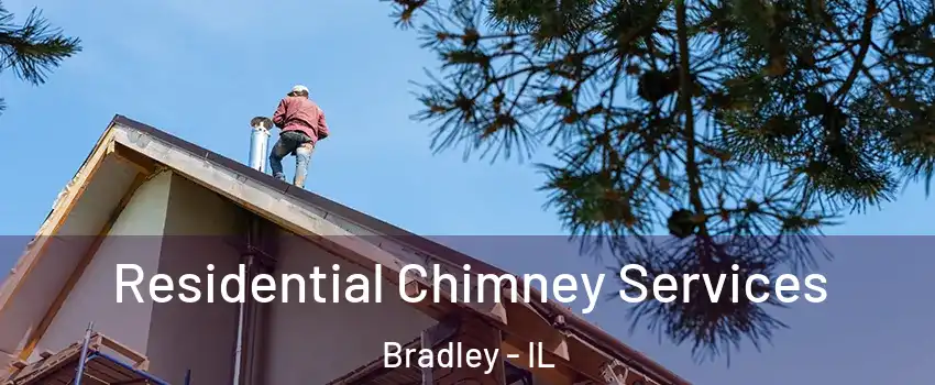  Residential Chimney Services Bradley - IL