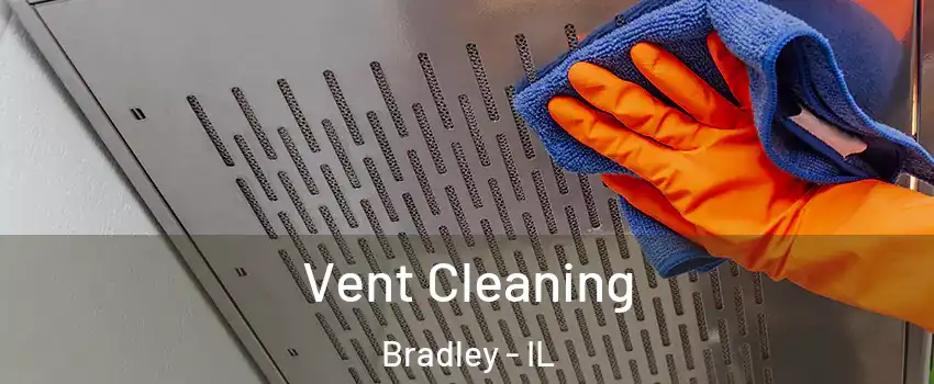  Vent Cleaning Bradley - IL