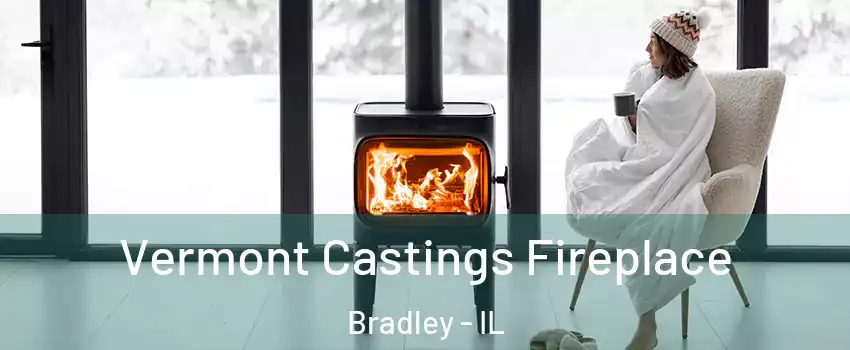  Vermont Castings Fireplace Bradley - IL