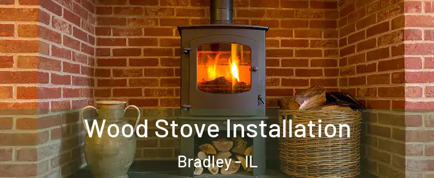  Wood Stove Installation Bradley - IL