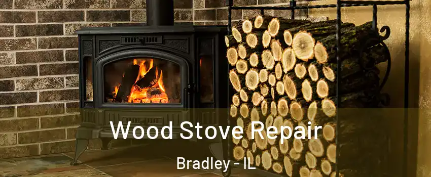 Wood Stove Repair Bradley - IL